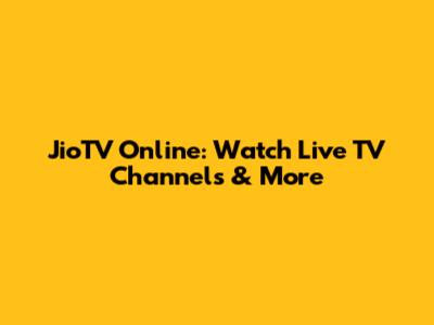 JioTV Online: Watch Live TV Channels & More