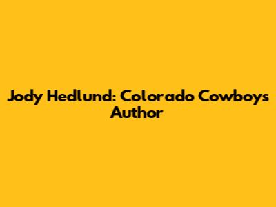 Jody Hedlund: Colorado Cowboys Author
