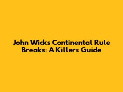 John Wick's Continental Rule Breaks: A Killer's Guide