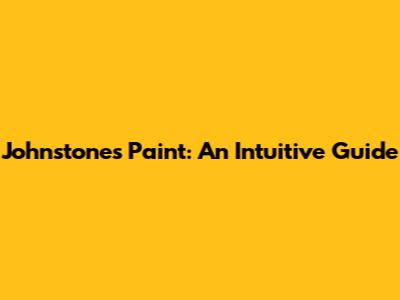 Johnstones Paint: An Intuitive Guide