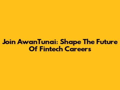Join AwanTunai: Shape The Future Of Fintech Careers