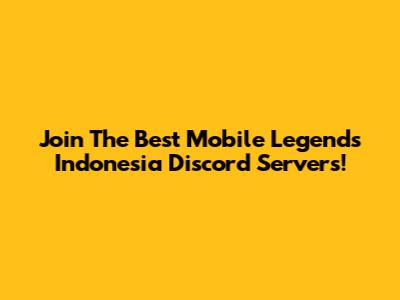 Join The Best Mobile Legends Indonesia Discord Servers!