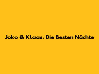 Joko & Klaas: Die Besten Nächte