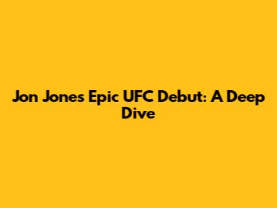 Jon Jones' Epic UFC Debut: A Deep Dive