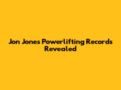 Jon Jones' Powerlifting Records Revealed