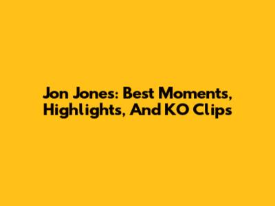 Jon Jones: Best Moments, Highlights, And KO Clips