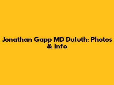 Jonathan Gapp MD Duluth: Photos & Info