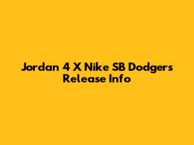 Jordan 4 X Nike SB 'Dodgers' Release Info