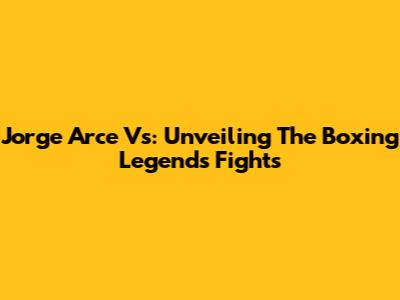 Jorge Arce Vs: Unveiling The Boxing Legend's Fights
