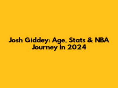 Josh Giddey: Age, Stats & NBA Journey In 2024