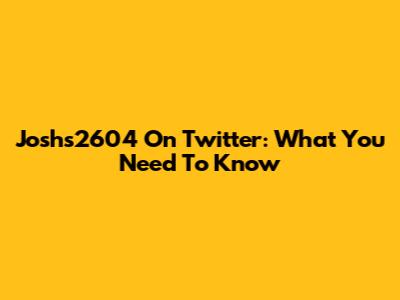 Joshs2604 On Twitter: What You Need To Know