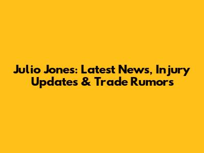 Julio Jones: Latest News, Injury Updates & Trade Rumors
