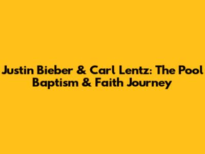 Justin Bieber & Carl Lentz: The Pool Baptism & Faith Journey