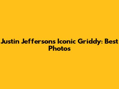 Justin Jefferson's Iconic Griddy: Best Photos