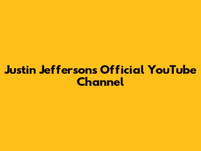 Justin Jefferson's Official YouTube Channel