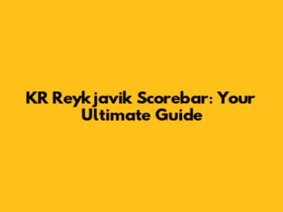 KR Reykjavik Scorebar: Your Ultimate Guide
