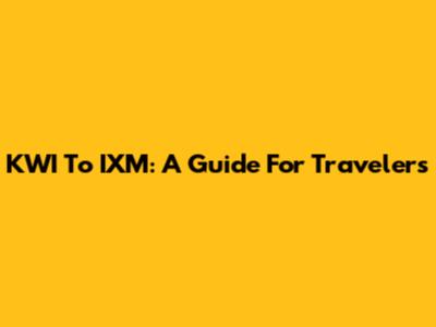 KWI To IXM: A Guide For Travelers
