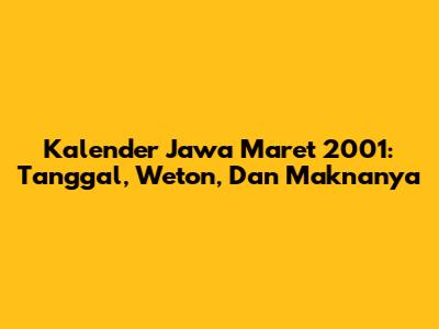 Kalender Jawa Maret 2001: Tanggal, Weton, Dan Maknanya