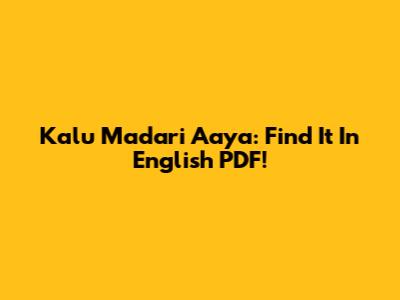 Kalu Madari Aaya: Find It In English PDF!