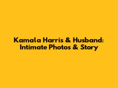 Kamala Harris & Husband: Intimate Photos & Story