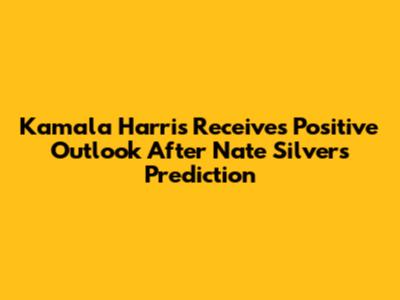 Kamala Harris Receives Positive Outlook After Nate Silver's Prediction