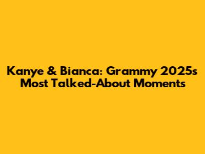 Kanye & Bianca: Grammy 2025's Most Talked-About Moments