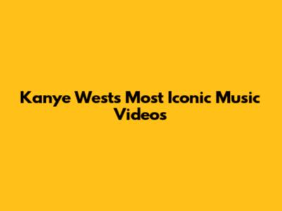 Kanye West's Most Iconic Music Videos