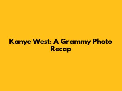 Kanye West: A Grammy Photo Recap