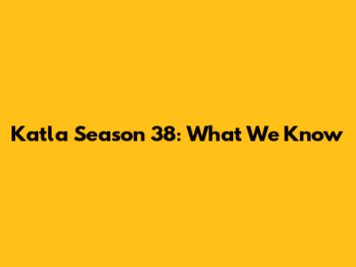 Katla Season 38: What We Know