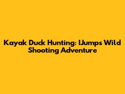 Kayak Duck Hunting: IJump's Wild Shooting Adventure
