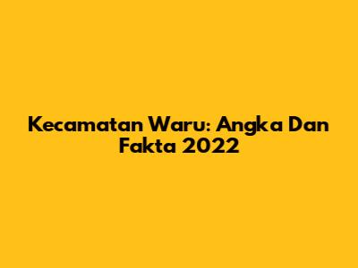 Kecamatan Waru: Angka Dan Fakta 2022