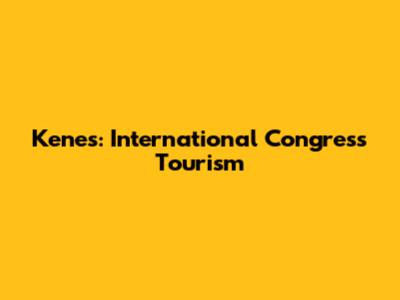 Kenes: International Congress Tourism
