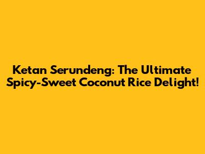 Ketan Serundeng: The Ultimate Spicy-Sweet Coconut Rice Delight!