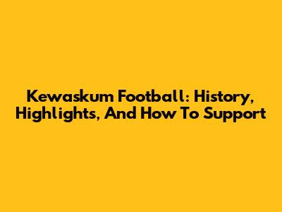 Kewaskum Football: History, Highlights, And How To Support