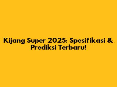 Kijang Super 2025: Spesifikasi & Prediksi Terbaru!