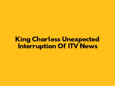 King Charles's Unexpected Interruption Of ITV News