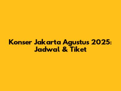 Konser Jakarta Agustus 2025: Jadwal & Tiket