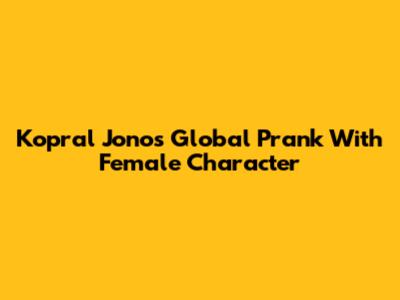 Kopral Jono's Global Prank With Female Character