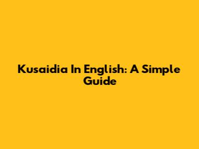 Kusaidia In English: A Simple Guide