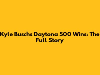 Kyle Busch's Daytona 500 Wins: The Full Story