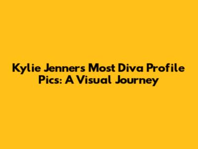 Kylie Jenner's Most Diva Profile Pics: A Visual Journey