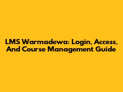 LMS Warmadewa: Login, Access, And Course Management Guide
