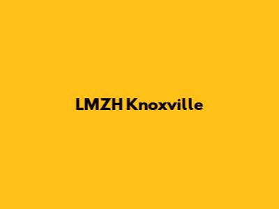 LMZH Knoxville