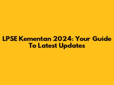 LPSE Kementan 2024: Your Guide To Latest Updates