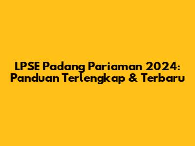 LPSE Padang Pariaman 2024: Panduan Terlengkap & Terbaru