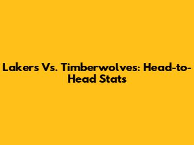 Lakers Vs. Timberwolves: Head-to-Head Stats