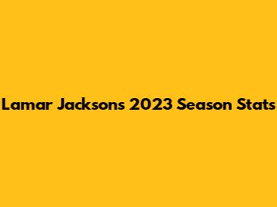 Lamar Jackson's 2023 Season Stats