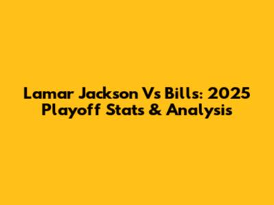 Lamar Jackson Vs Bills: 2025 Playoff Stats & Analysis