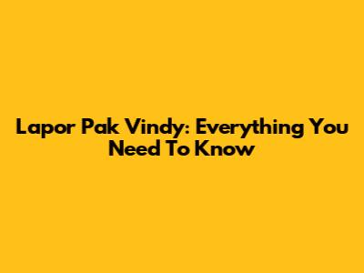 Lapor Pak Vindy: Everything You Need To Know