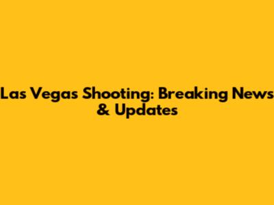 Las Vegas Shooting: Breaking News & Updates
